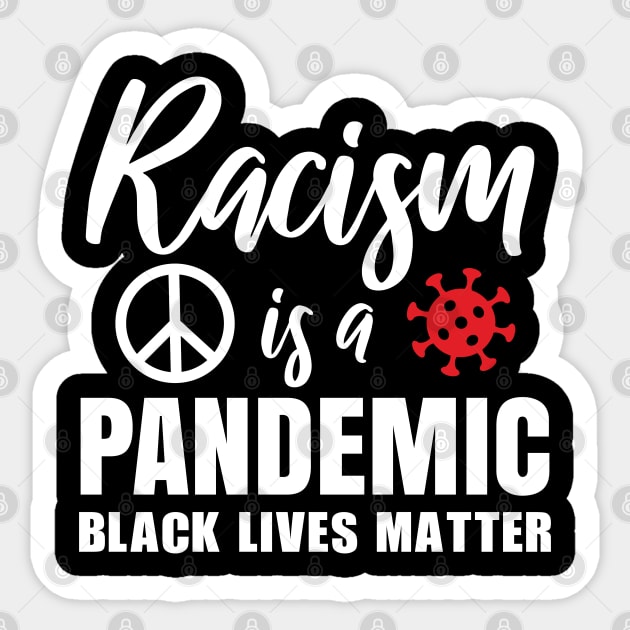 Racism is a pandemic, Black Lives Matter, Civil Rights, Black History, End Racism Sticker by UrbanLifeApparel